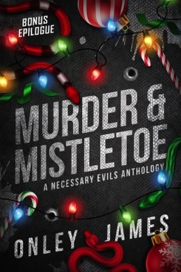 Murder & Mistletoe Bonus Epilogue  (A Necessary Evils Anthology)