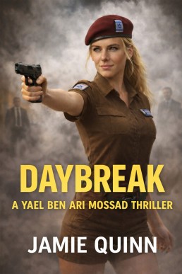 Daybreak: A Yael Ben-Ari Mossad Thriller (A Yael Ben-Ari Mossad Series Book 2)