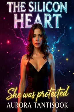 The Silicon Heart: She was protected before she was desired.
