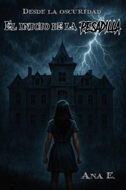 El inicio de la pesadilla (Desde la oscuridad #1)