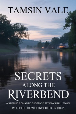 Secrets Along the Riverbend: A Sapphic Romantic Suspense Set in a Small Town (Whispers of Willow Creek: Romance Series Book 2)
