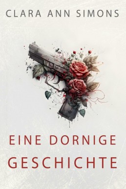 Eine dornige Geschichte: Zweite Auflage (German Edition)