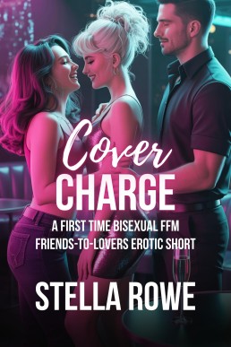 Cover Charge: A First Time Bisexual FFM Friends-to-Lovers Erotic Short