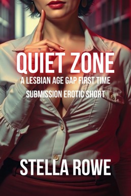 Quiet Zone: A Lesbian Age Gap First Time Submission Erotic Short (The Sapphic Age Gap Collection)