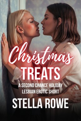 Christmas Treats: A Second Chance Holiday Lesbian Erotic Short (The Sapphic Second Chance Collection)