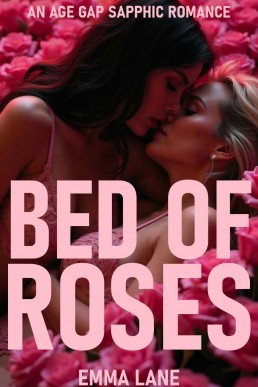 Bed of Roses: An Age-Gap Sapphic Romance—A College Student's First Time Lesbian Seduction of the Mom Next Door