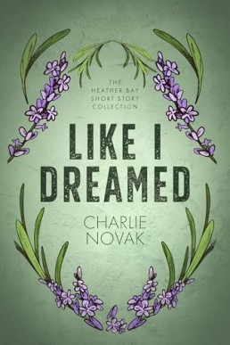 Like I Dreamed (The Heather Bay Short Story Collection)