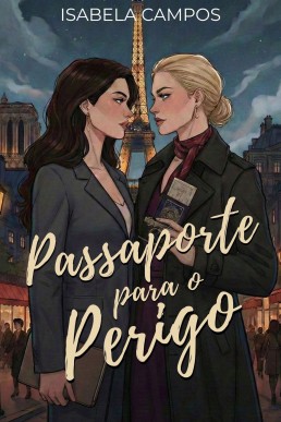 Passaporte para o Perigo: Um Romance Sáfico de Ação e Suspense (Sombras &amp; Seda Livro 1)