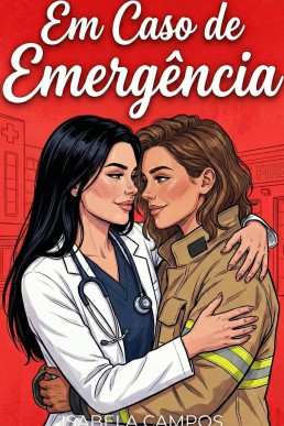 Em Caso de Emergência: Um Romance Lésbico Grumpy x Sunshine (Médica e Bombeira)