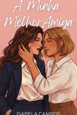 A Minha Melhor Amiga: Um Romance Sáfico Friends to Lovers