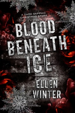 Blood Beneath Ice: A Dark Sapphic Christmas Story