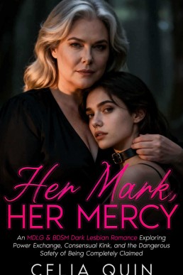 Her Mark, Her Mercy: An MDLG &amp; BDSM Dark Lesbian Romance Exploring Power Exchange, Consensual Kink