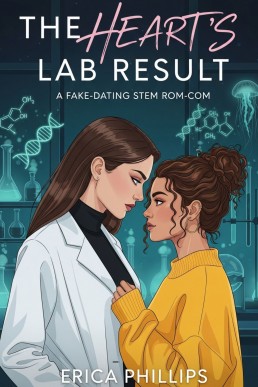 The Heart’s Lab Result: A Fake-Dating STEM Rom-Com
