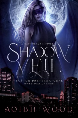 Shadow Veil: A Cait Reagan Novel: Boston Preternatural Investigations Unit, #5