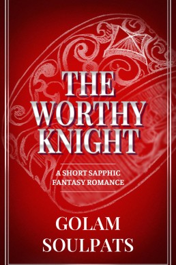 The Worthy Knight: A Short Sapphic Fantasy Romance (Knights of Yuven)