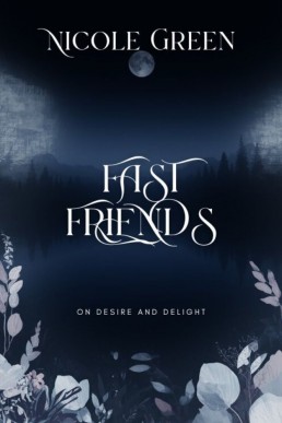 Fast Friends: On Desire and Delight