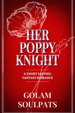 Her Poppy Knight: A Short Sapphic Fantasy Romance
