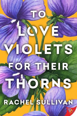 To Love Violets for Their Thorns