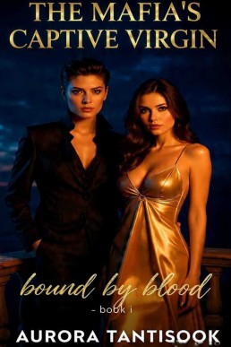 The Mafia’s Captive Virgin: Bound by Blood, Freed by Choice