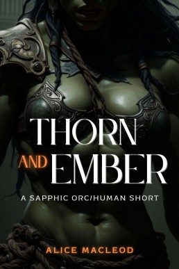 Thorn and Ember : A Sapphic Orc/Human Short, Spicy WLW Romance