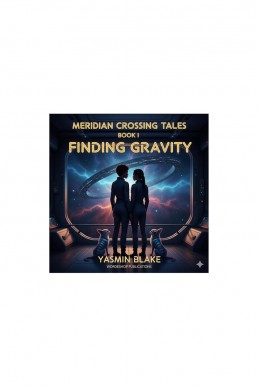 Finding Gravity: Book I Meridian Crossing Tales