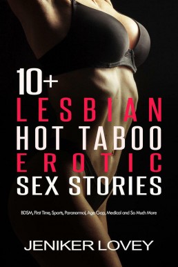 10+ Lesbian Hot Taboo Erotic Sex Stories: BDSM, First Time, Sports, Paranormal, Age Gap, Medical and So Much More