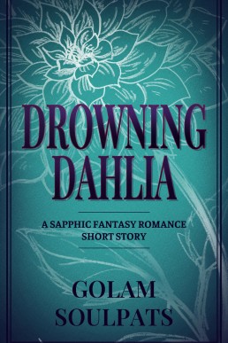 Drowning Dahlia: A Sapphic Fantasy Romance Short Story