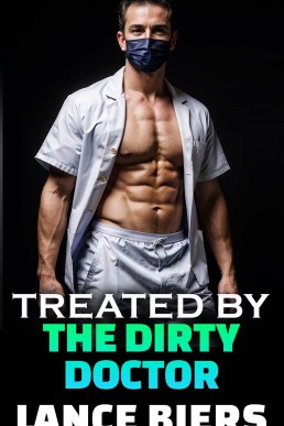 Treated By The Dirty Doctor: A Straight to Gay MM First Time Spicy Short
