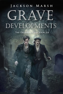 Grave Developments (The Delamere Files Book 6)