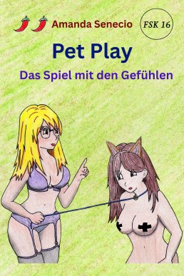 Pet Play: Das Spiel mit den Gefühlen - lesbische Erotikgeschichte - spicy Sapphic deutsch (German Edition)