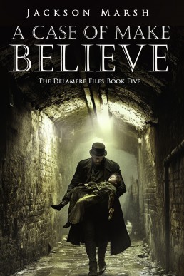 A Case of Make Believe (The Delamere Files Book 5)