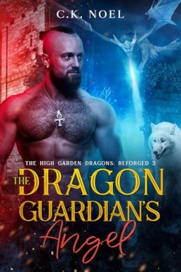 The Dragon Guardian’s Angel (The High Garden Dragons: Reforged 3) 2026 Expanded Ed.