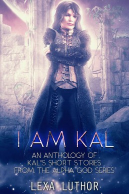 I Am Kal (The Alpha God Book 11)