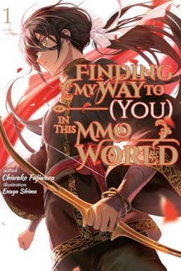 Finding My Way to (You) in This MMO World (Volume 1)