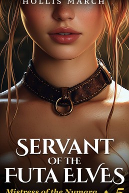 Servant of the Futa Elves: A Futa on Female Fantasy Short (Mistress of the Nymara Book 5)