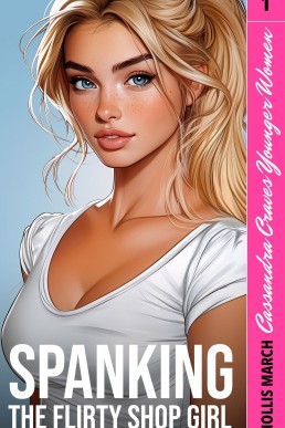 Spanking the Flirty Shop Girl: A Steamy Lesbian Age-Gap Quickie (Cassandra Craves Younger Women Book 1)