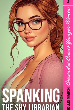 Spanking the Shy Librarian: A Steamy Lesbian Age-Gap Quick Read (Cassandra Craves Younger Women Book 3)