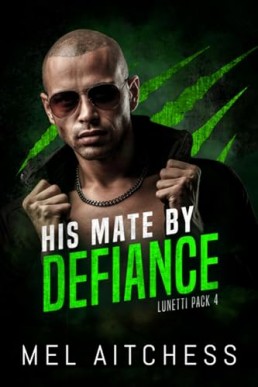 His Mate By Defiance (Lunetti Pack 4)