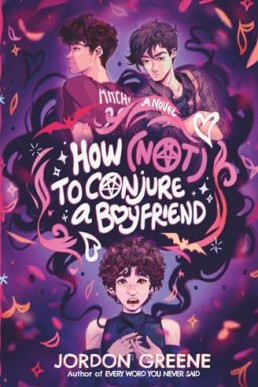 How (Not) to Conjure a Boyfriend