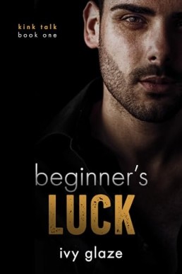 Beginner's Luck (Kink 1)