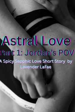 Astral Love: Part 1: Jordan's POV