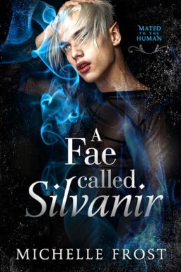 A Fae Called Silvanir (Mated To The Human 5)