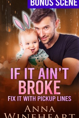 If It Aint Broke, Fix It With Pickup Lines (Babies For Broken Dads 4.1)