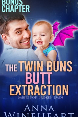 The Twin Buns Butt Extraction (Babies For Broken Dads 5.1)