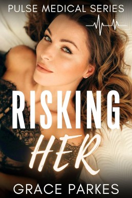 Risking Her (Pulse Medical 8)