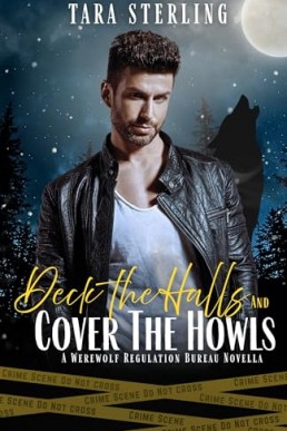 Deck The Halls & Cover The Howls (Werewolf Regulation Bureau Files 1)