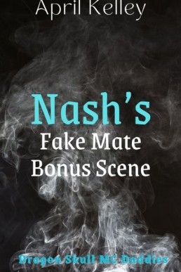 Nash’s Fake Mate Bonus Scene (Dragon Skull MC Daddies 6)