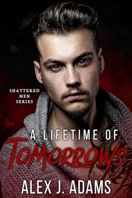 A Lifetime of Tomorrows (Shattered Men 1)