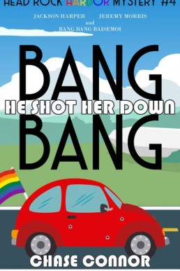 Bang Bang He Shot Her Down (Head Rock Harbor Mystery 4)