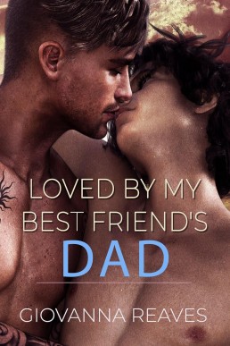 Loved By My Best Friend’s Dad